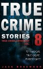 True Crime Stories Volume 8 12 Shocking True Crime Murder Cases