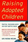Raising Adopted Children Practical Reassuring Advice for Every Adoptive Parent