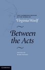 Between the Acts (Cambridge Edition of the Works of Virginia Woolf)