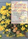 Flowers for Special Occasions Fifty Fresh and Dried Flower Designs for Celebratory Occasions