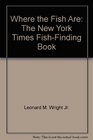 Where the fish are The New York times fishfinding book