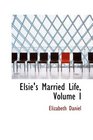 Elsie's Married Life Volume I