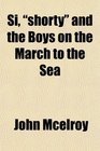 Si shorty and the Boys on the March to the Sea