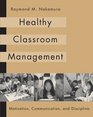 Healthy Classroom Management Motivation Communication and Discipline