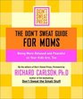 The Don't Sweat Guide for Moms Being More Relaxed and Peaceful so Your Kids Are Too