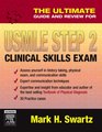 The Ultimate Guide and Review for the USMLE Step 2 Clinical Skills Exam