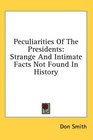 Peculiarities Of The Presidents Strange And Intimate Facts Not Found In History