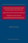 Interpretation Revision and Other Recourse from International Judgments and Awards