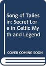 Song of Taliesin Secret Lore in Celtic Myth and Legend