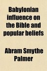 Babylonian influence on the Bible and popular beliefs