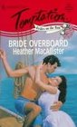 Bride Overboard (Brides On The Run) (Harlequin Temptation, No 637)