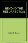 Beyond the resurrection