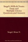 Siegel's Wills  Trusts Essay and MultipleChoice Questions and Answers