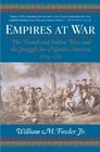 Empires at War The French and Indian War and the Struggle for North America 1754  1763