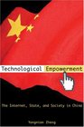 Technological Empowerment The Internet State and Society in China