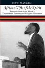 African Gifts of the Spirit Pentecostalism  the Rise of Zimbabwean Transnational Religious Movement