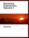 Domestic Instruction Volume I