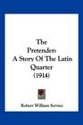 The Pretender A Story Of The Latin Quarter