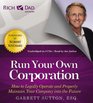 Rich Dad Advisors Run Your Own Corporation How to Legally Operate and Properly Maintain Your Company into the Future
