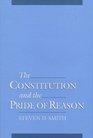 The Constitution  the Pride of Reason