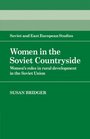 Women in the Soviet Countryside Women's Roles in Rural Development in the Soviet Union
