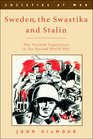 Sweden the Swastika and Stalin The Swedish Experience in the Second World War