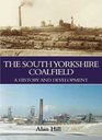 The South Yorkshire Coalfield A History and Development