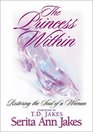 The Princess Within Restoring the Soul of a Woman