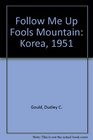 Follow Me Up Fools Mountain Korea 1951