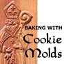 Baking with Cookie Molds Making Handcrafted Cookies for Your Christmas Holiday Wedding Party Swap Exchange or Everyday Treat