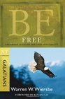 Be Free (Galatians): Exchange Legalism for True Spirituality (The BE Series Commentary)