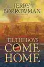 Til the Boys Come Home A World War I Novel