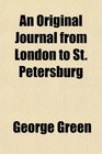 An Original Journal from London to St Petersburg