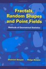 Fractals Random Shapes and Point Fields Methods of Geometrical Statistics