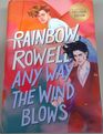 Any Way the Wind Blows by Rainbow Rowell Barnes  Noble Exclusive Edition