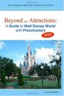 Beyond the Attractions A Guide to Walt Disney World with Preschoolers