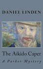 The Aikido Caper A Parker Mystery