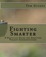 Fighting Smarter: A Practical Guide for Surviving Violent Confrontations