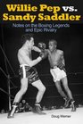 Willie Pep vs Sandy Saddler Notes on the Boxing Legends and Epic Rivalry