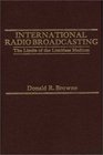 International Radio Broadcasting The Limits of the Limitless Medium