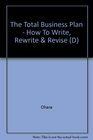 The Total Business Plan  How To Write Rewrite  Revise