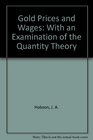 Gold Prices  Wages With an Examination of the Quantity Theory