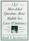 150 MostAsked Questions About Midlife Sex Love and Intimacy What Women and Their Partners Really Want to Know