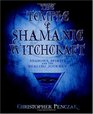 The Temple Of Shamanic Witchcraft: Shadows, Spirits, And The Healing Journey