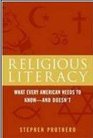 Religious Literacy (What Every American Needs to Know - And Doesn't)