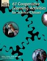 SixtyOne Cooperative Learning Activities for Science Classes