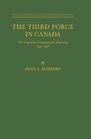 The Third Force in Canada The Cooperative Commonwealth Federation 19321948