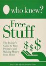 Who Knew  Free Stuff The Insider's Guide to Free Products and Making Money from Home