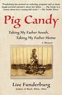 Pig Candy Taking My Father South Taking My Father Home A Memoir