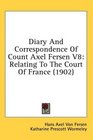 Diary And Correspondence Of Count Axel Fersen V8: Relating To The Court Of France (1902)